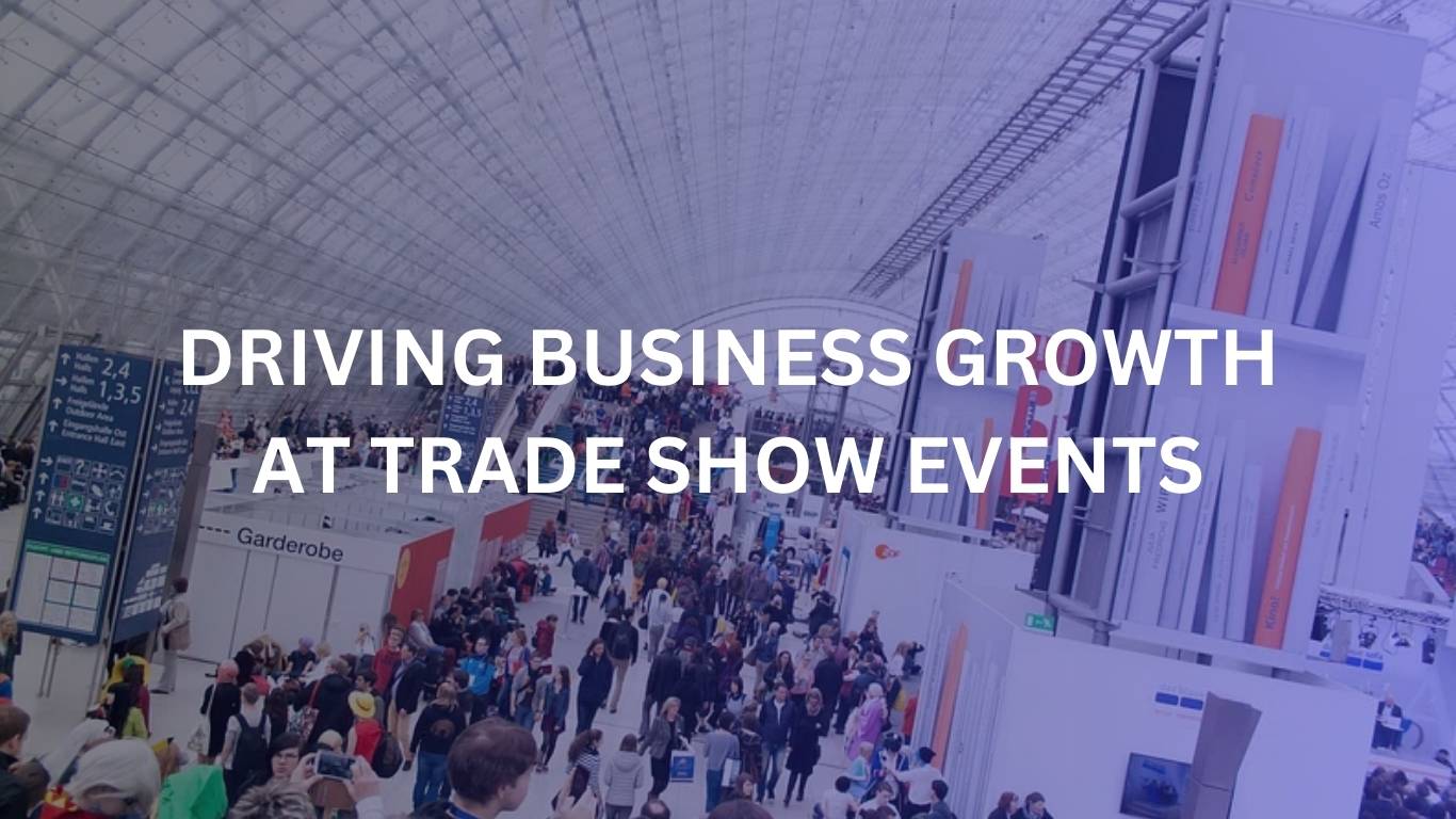 Driving Business Growth at Trade Show Events